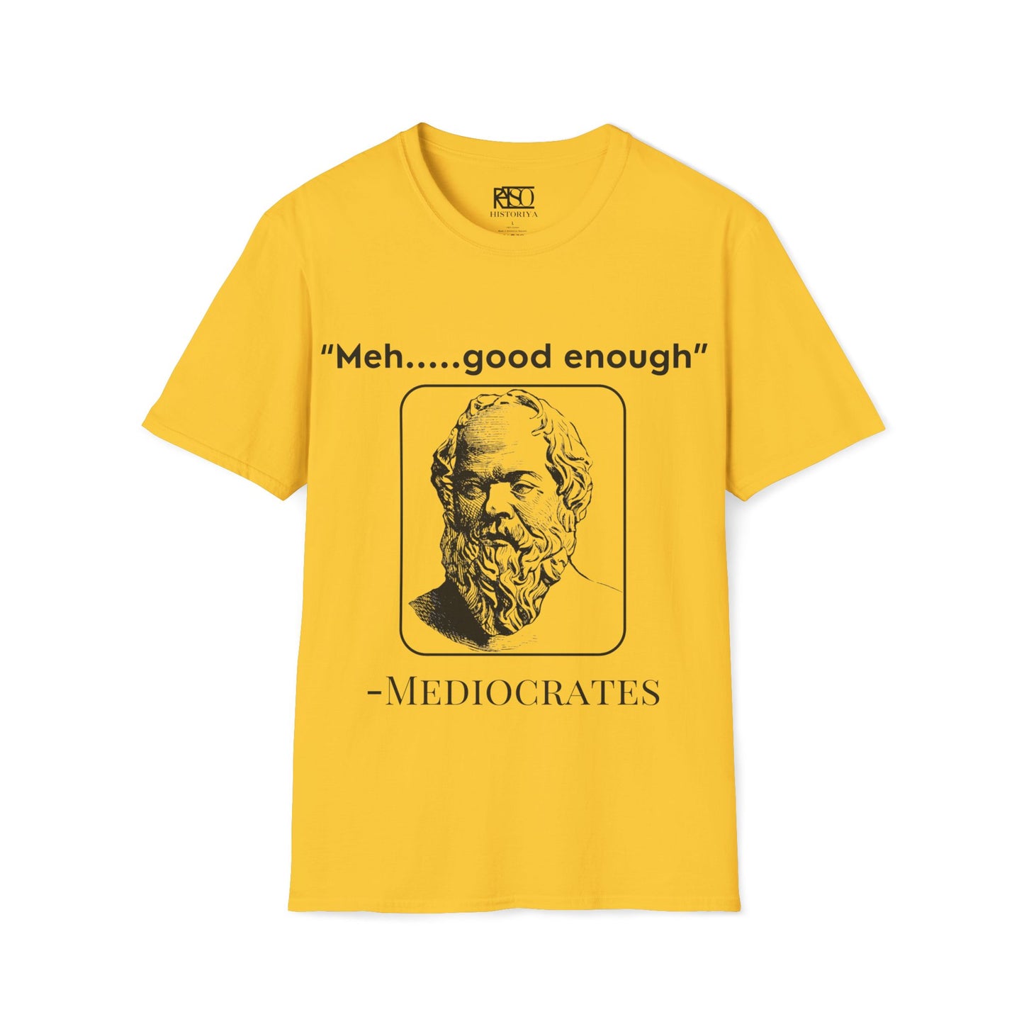 "Meh good enough" -Mediocrates