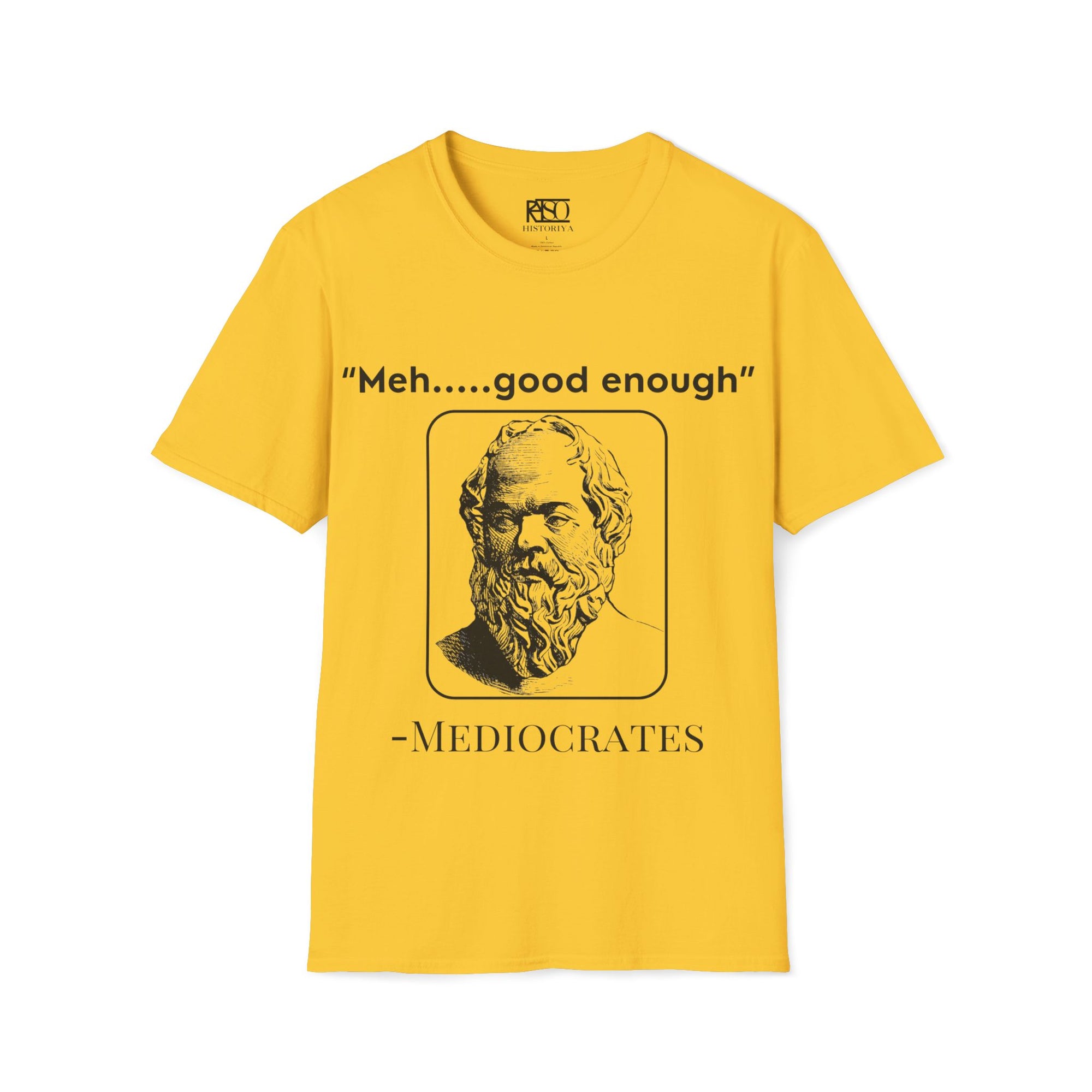 "Meh good enough" -Mediocrates