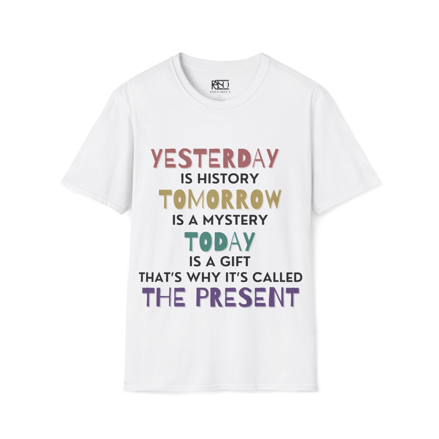 Yesterday is history tomorrow is a mystery
