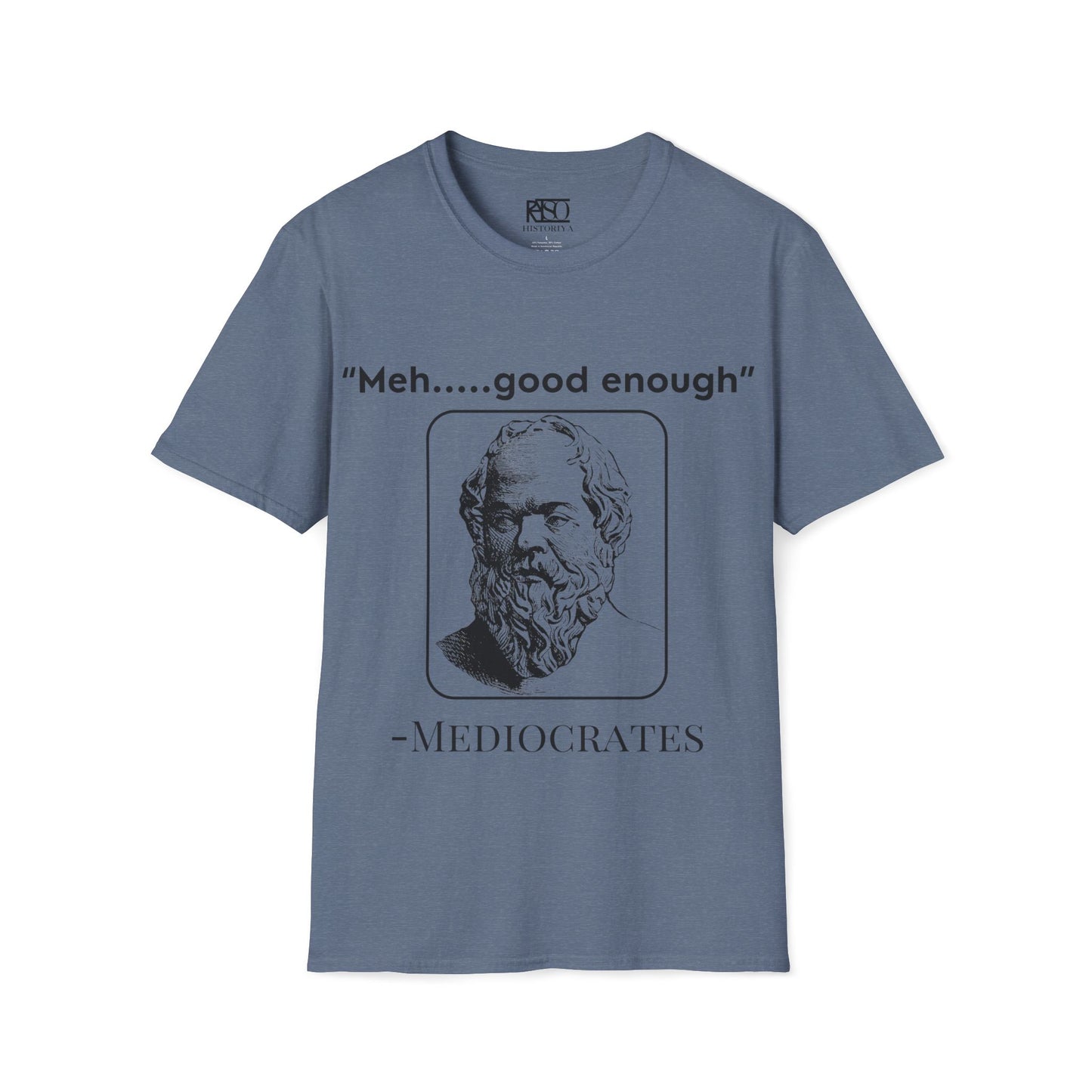 "Meh good enough" -Mediocrates