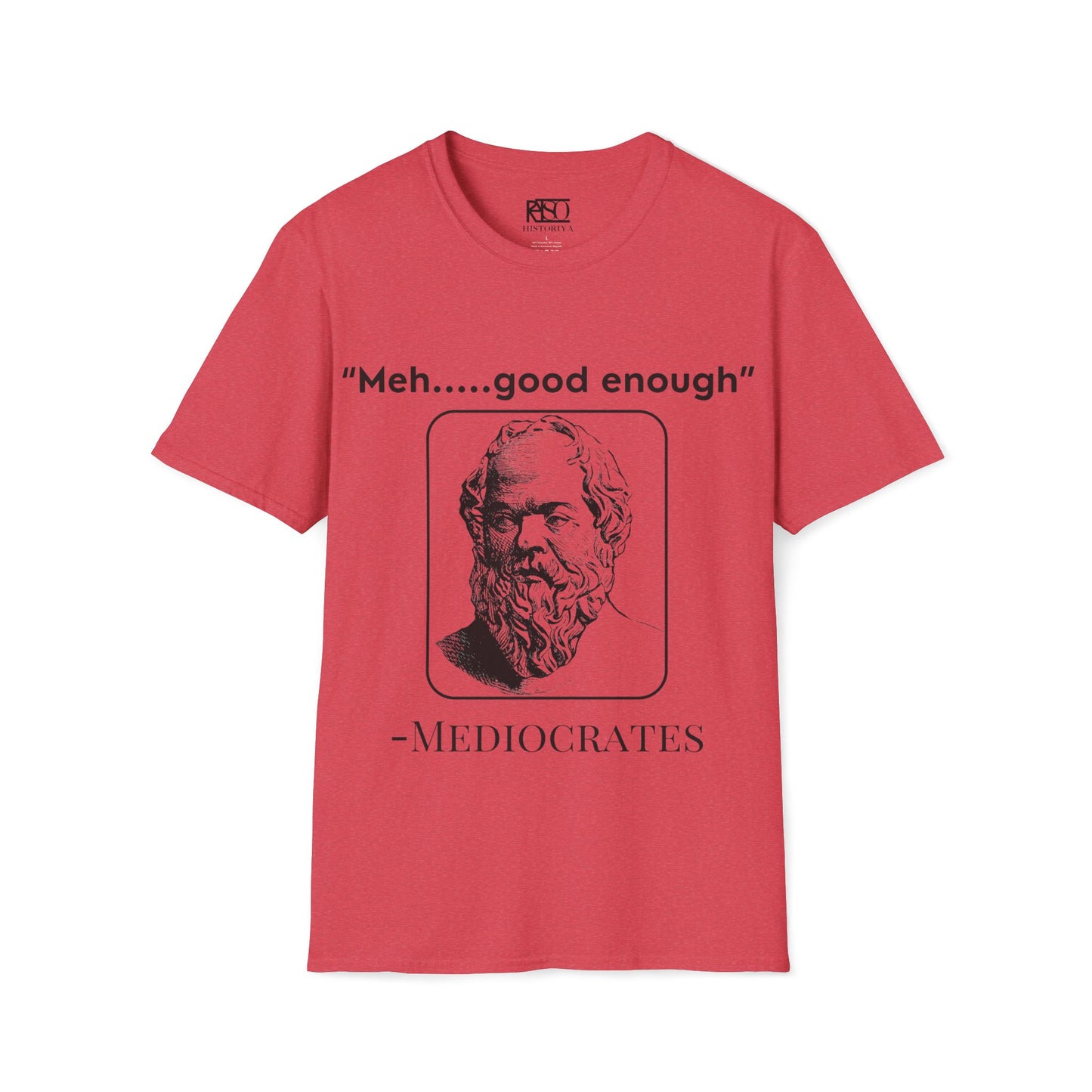 "Meh good enough" -Mediocrates