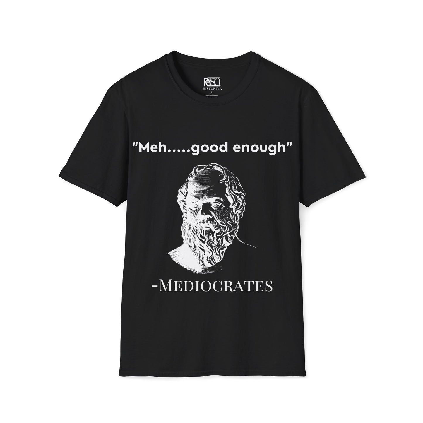 "Meh good enough" -Mediocrates