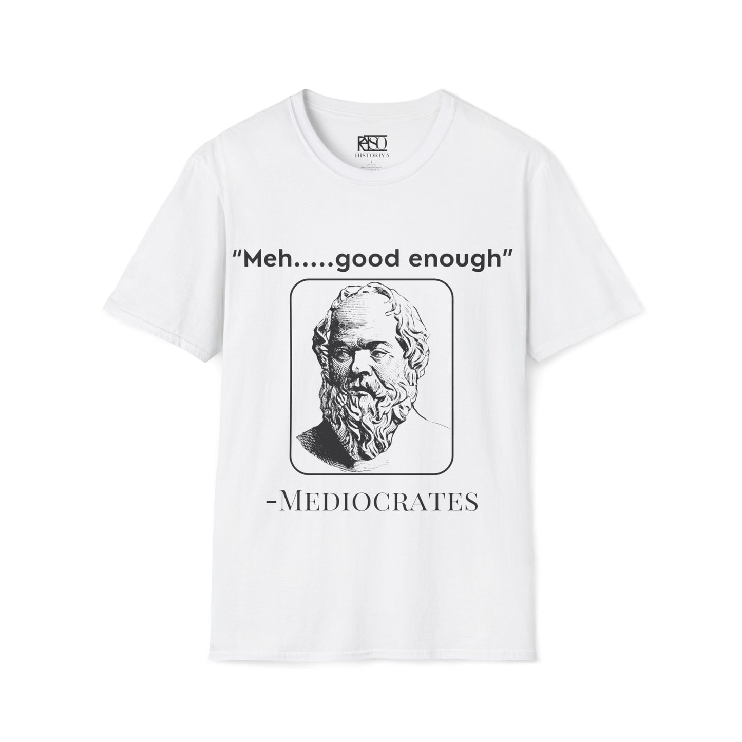 "Meh good enough" -Mediocrates